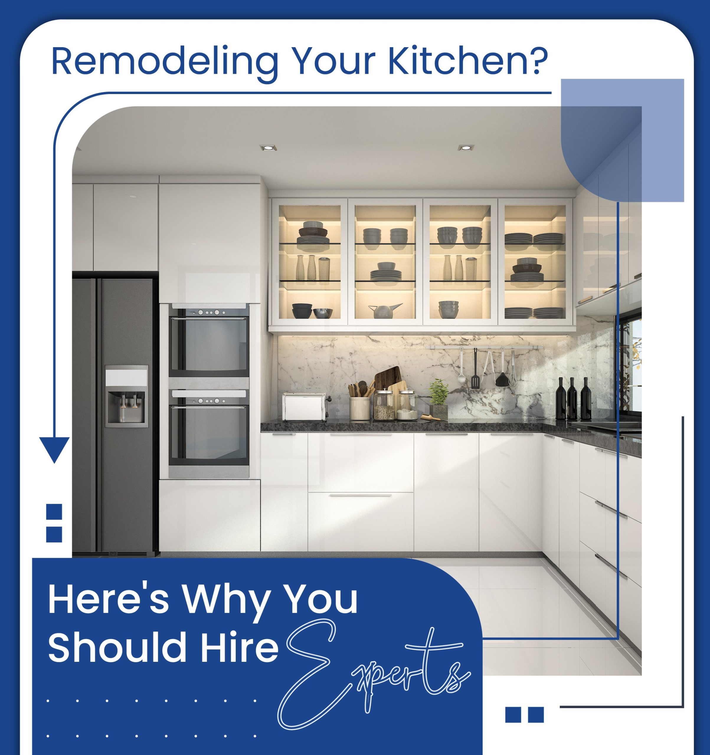 Remodeling Your Kitchen? Here Why You Should Hire Experts